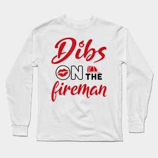 Dibs on the Fireman Fire Wife Girlfriend Firefighter Wife Long Sleeve T-Shirt